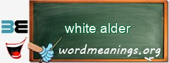WordMeaning blackboard for white alder